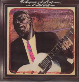 Howlin' Wolf - The Legendary Sun Performers