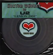 Hoxton Whores vs. U2 - Lemon 2004