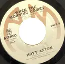 7inch Vinyl Single - Hoyt Axton - When The Morning Comes
