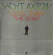 Hoyt Axton - Less Than the Song