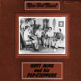 Hoyt "Floyd" Ming And His Pep-Steppers - New Hot Times!