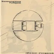 CD - Humungous Fungus - Above Respect