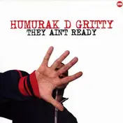 HUMURAK D GRITTY - They Ain't Ready