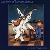 Human Drama - BEST OF...IN A PERFECT WORLD