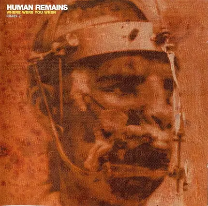 Human Remains - Where Were You When