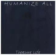 Humanize All - Treasure Life
