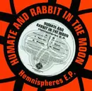 12'' - Humate And Rabbit In The Moon - Hemispheres E.P.