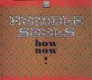 12'' - Humble Souls - How Now!