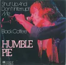 7inch Vinyl Single - Humble Pie - Shut Up And Don't Interrupt Me