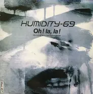 Humidity 69 - Oh ! La, La ! (Qu'est-Ce Que C'Est Dégueulasse)