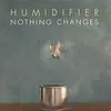CD - Humidifier - Nothing Changes