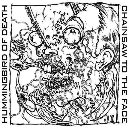 Hummingbird Of Death / Chainsaw To The Face - Hummingbird Of Death / Chainsaw To The Face
