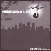HUMMINGBIRD OF DEATH - Diagnosis: Delicious