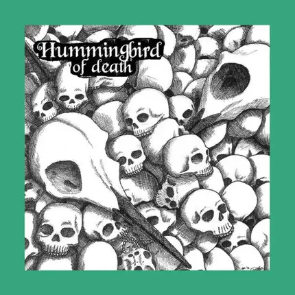 Hummingbird Of Death - SKULLVALANCHE