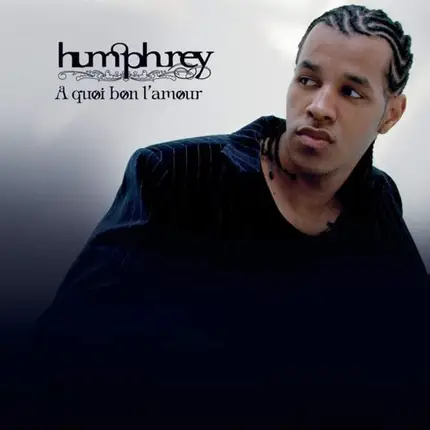 Humphrey - A Quoi Bon L'amour