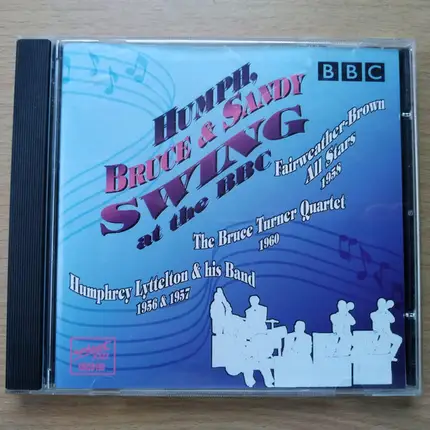 Humphrey Lyttelton And His Band , Bruce Turner Quartet , Fairweather-Brown All Stars - Humph, Bruce & Sandy Swing At The BBC