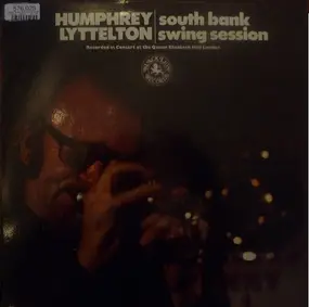 Humphrey Lyttelton - South Bank Swing Session: Recorded In Concert At The Queen Elizabeth Hall London