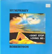 Humphrey Robertson - Don't Stop Loving Me