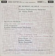 Humphrey Searle , Mátyás Seiber - Symphony No. 1 / Elegy For Viola And Small Orchestra / Three Fragments From 'A Portrait Of The Arti