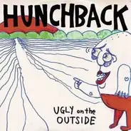 Hunchback - Ugly On The Outside