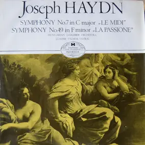 Hungarian Chamber Orchestra - Symphony No. 7 In C Major "Le Midi" / Symphony No. 49 In F Minor " La Passione"