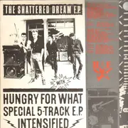 12inch Vinyl Single - Hungry For What - The Shattered Dream E.P.