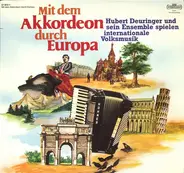 Hubert Deuringer Und Sein Ensemble - Mit Dem Akkordeon Durch Europa