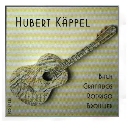 Hubert Käppel - Bach, Granados, Rodrigo, Brouwer