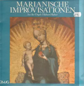 Hubert Huber (Orgel) - Mariannische Improvisationen