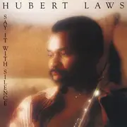 LP - Hubert Laws - Say It With Silence