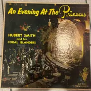 Hubert Smith And His Coral Islanders - An Evening At The Princess