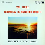 Hubert Smith And His Coral Islanders - We Three - Bermuda Is Another World