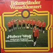 Hubert Wolf Und Seine Original Böhmerländer - Böhmerländer Wunschkonzert