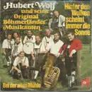7inch Vinyl Single - Hubert Wolf Und Seine Original Böhmerländer - Hinter Den Wolken Scheint Immer Die Sonne