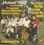 Hubert Wolf Und Seine Original Böhmerländer - Hinter Den Wolken Scheint Immer Die Sonne