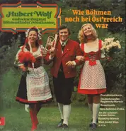 Hubert Wolf Und Seine Original Böhmerländer - Wie Böhmen Noch Bei Öst'rreich War