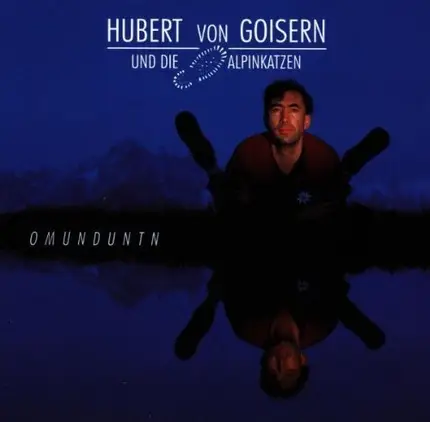 Hubert von Goisner und die alpinkatzen - Omunduntn