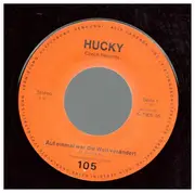 7inch Vinyl Single - Hucky - Auf Einmal War Die Welt Verändert / An Dich