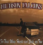 The Hudson Falcons - For Those Whose Hearts and Souls Are True