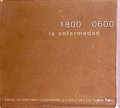 Huevo Flako - 1800 0600 - La Enfermedad