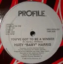12'' - Huey 'Baby' Harris, Huey Baby Harris - You've Got To Be A Winner - Promo
