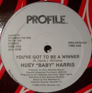 Huey 'Baby' Harris, Huey Baby Harris - You've Got To Be A Winner