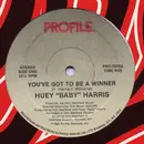 12'' - Huey 'Baby' Harris, Huey Baby Harris - You've Got To Be A Winner