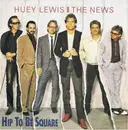 7'' - Huey Lewis & The News - Hip To Be Square