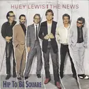 7inch Vinyl Single - Huey Lewis & The News - Hip To Be Square
