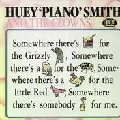 Huey 'Piano' Smith and the Clowns - Somewhere There's Honey For The Grizzly Bear, Somewhere There's A Flower For The Bee