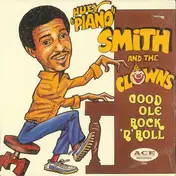 Huey 'Piano' Smith and the Clowns - Good Ole Rock'n'Roll