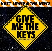 7'' - Huey Lewis & The News - Give Me The Keys (And I'll Drive You Crazy)