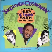 Huey 'Piano' Smith - Serious Clownin' - The History Of