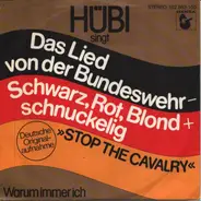 Hübi - Das Lied Von Der Bundeswehr - Schwarz, Rot, Blond + Schnuckelig (Stop The Cavalry)